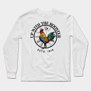 Up with the rooster Long Sleeve T-Shirt